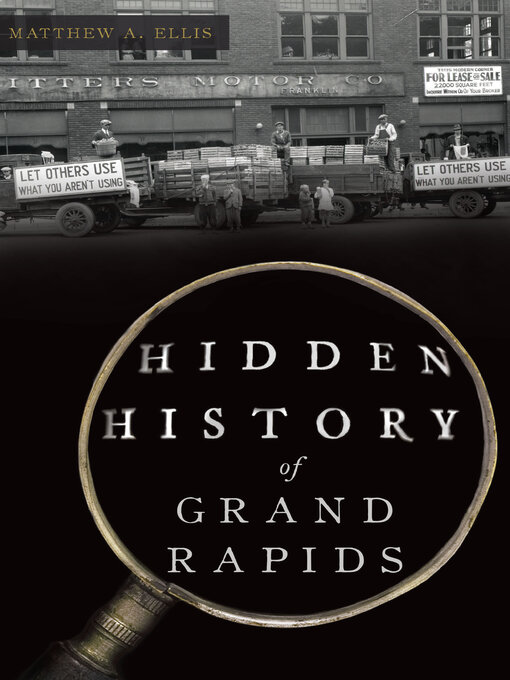 Title details for Hidden History of Grand Rapids by Matthew A. Ellis - Available